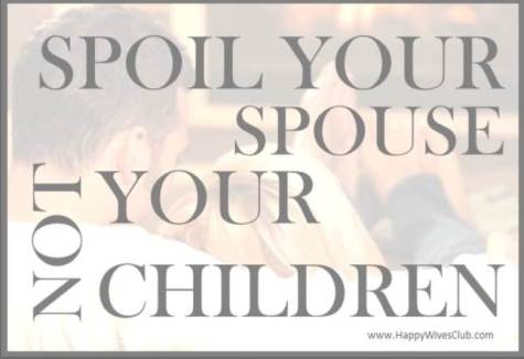 Spoil Your Spouse Not Your Children